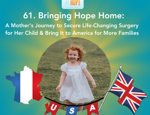 61. Bringing Hope Home: A Mother’s Journey to Secure Life-Changing Surgery for Her Child & Bring It to America for More Families