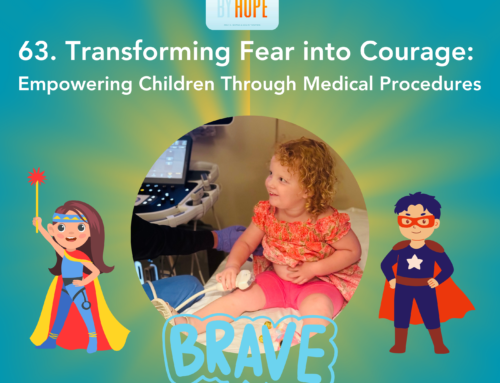 63. Transforming Fear into Courage: Empowering Children Through Medical Procedures