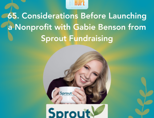 65. Considerations Before Launching a Nonprofit with Gabie Benson from Sprout Fundraising